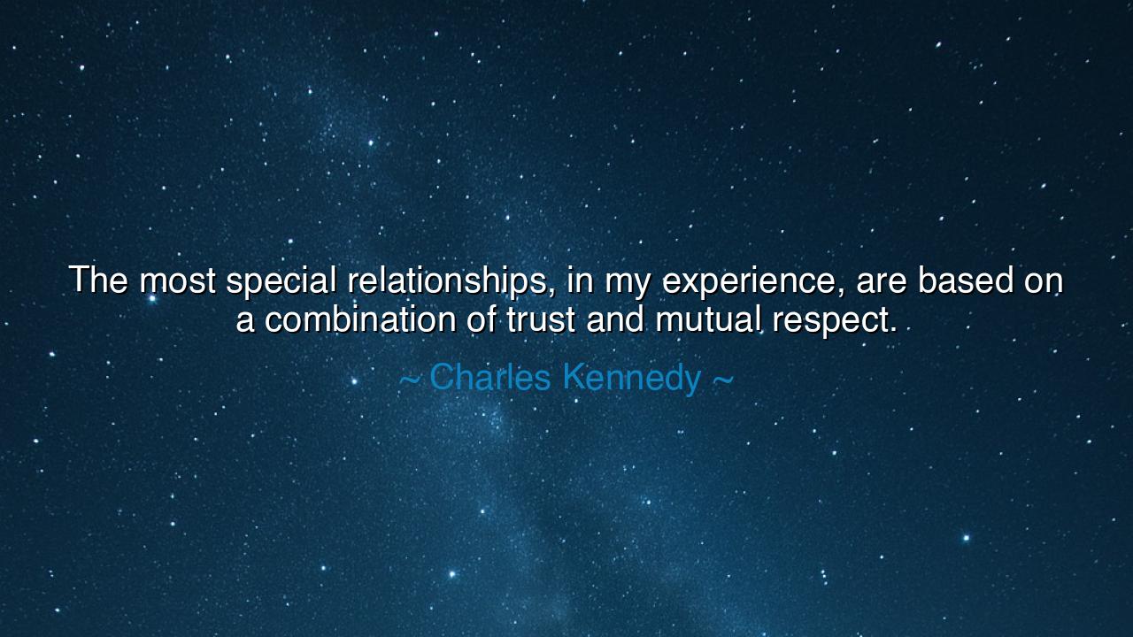 The most special relationships, in my experience, are based on a