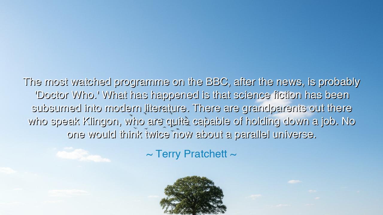 The most watched programme on the BBC, after the news, is