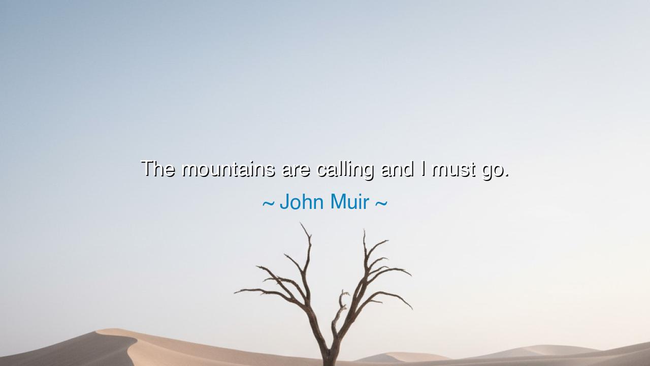 The mountains are calling and I must go.