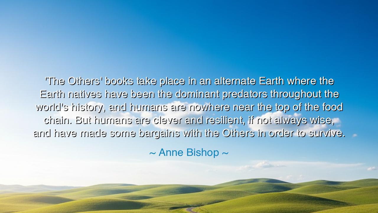 'The Others' books take place in an alternate Earth where the