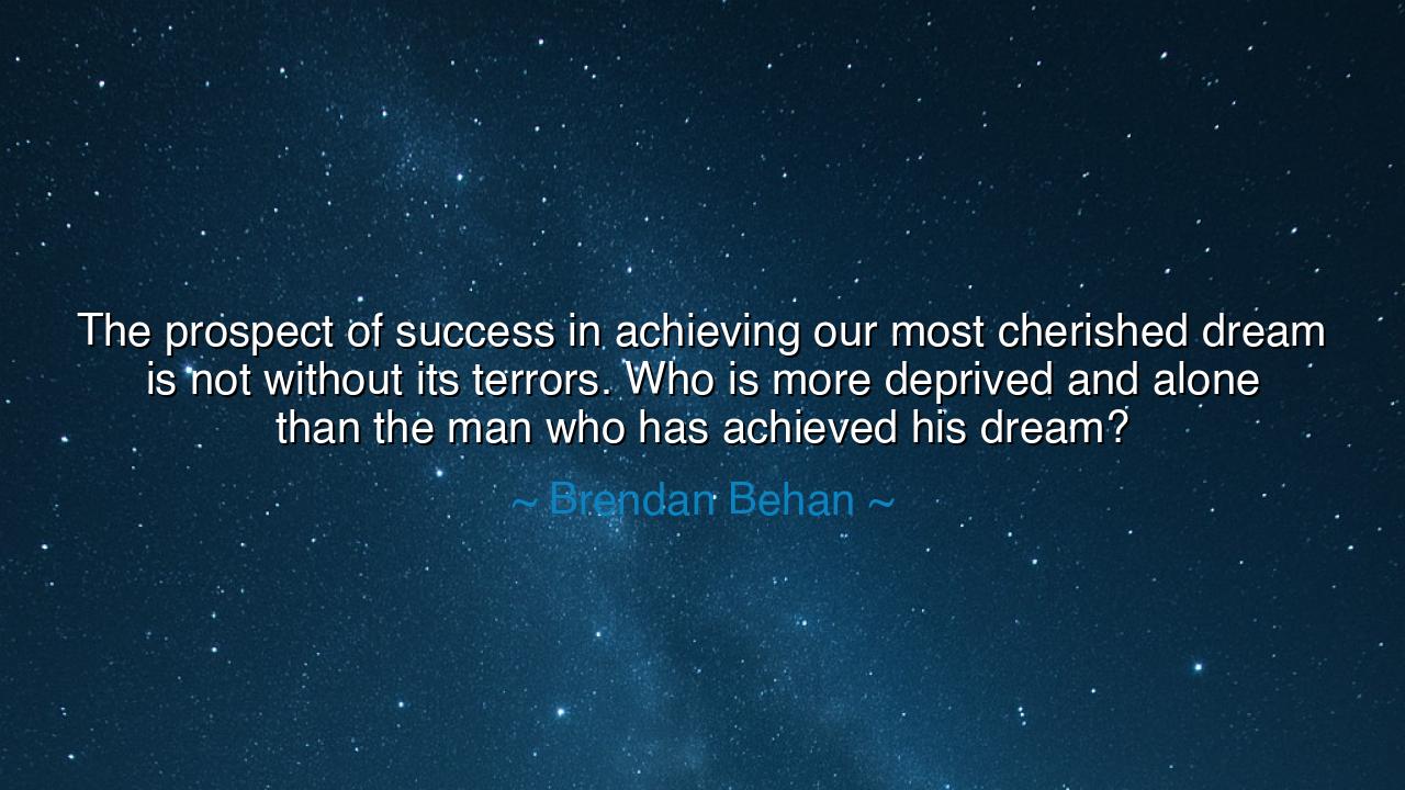 The prospect of success in achieving our most cherished dream is
