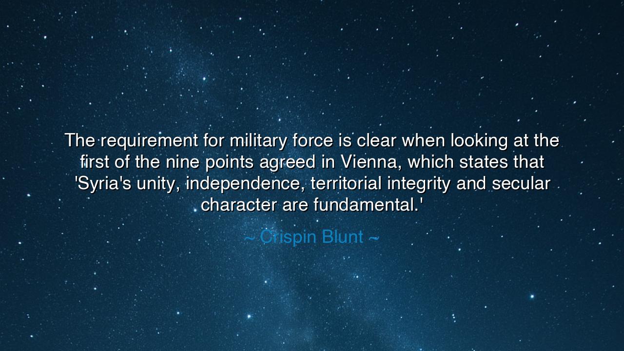 The requirement for military force is clear when looking at the