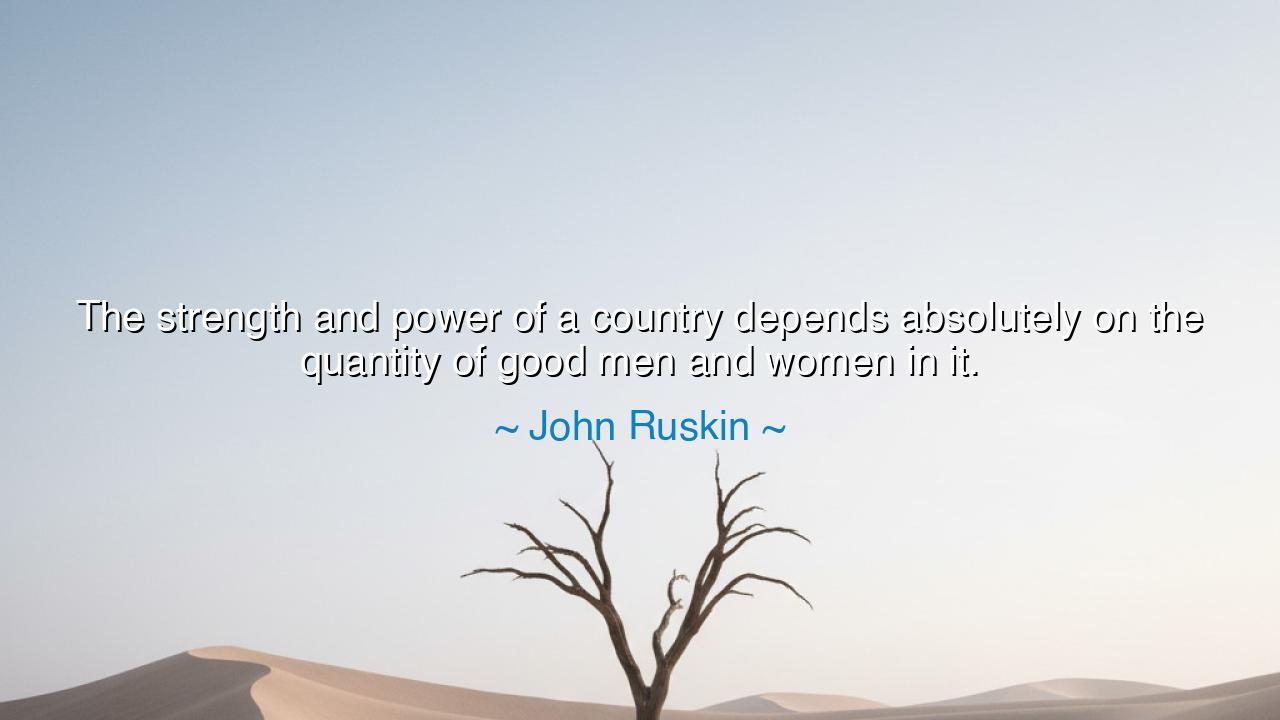 The strength and power of a country depends absolutely on the
