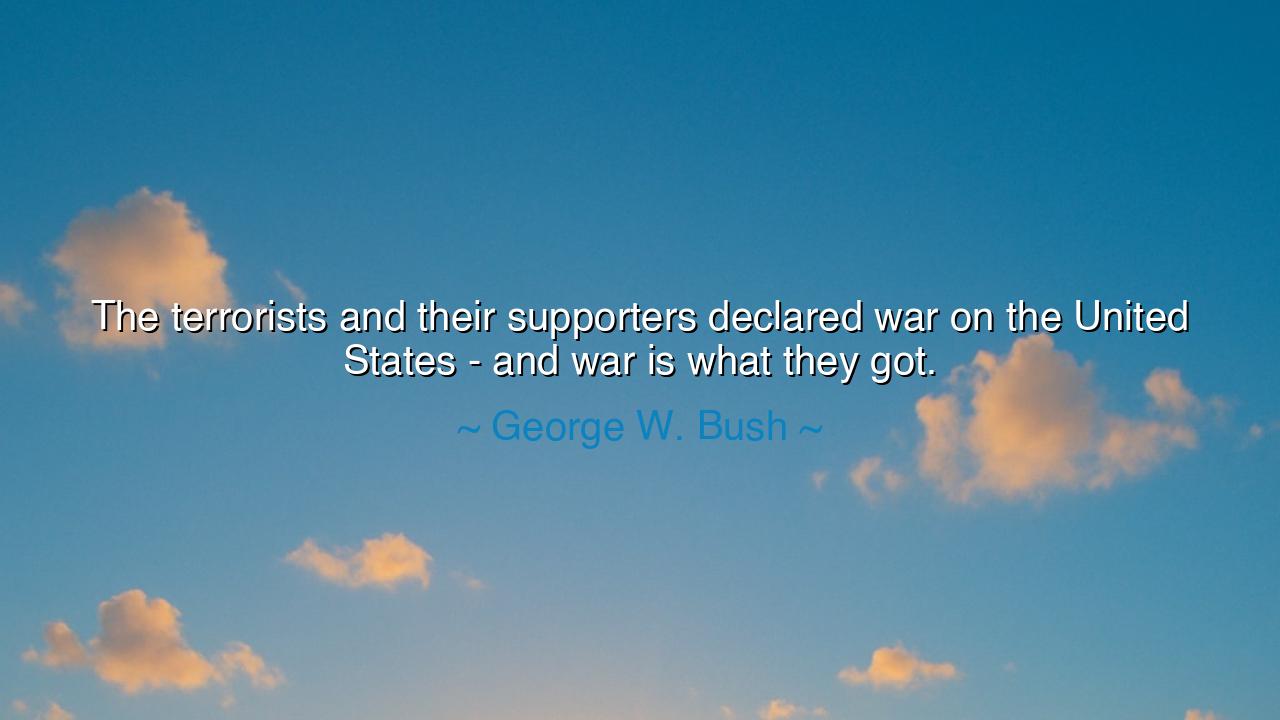 The terrorists and their supporters declared war on the United