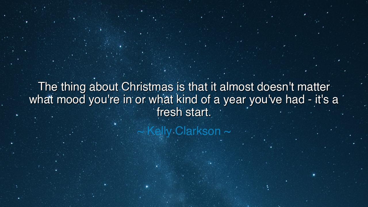 The thing about Christmas is that it almost doesn't matter what