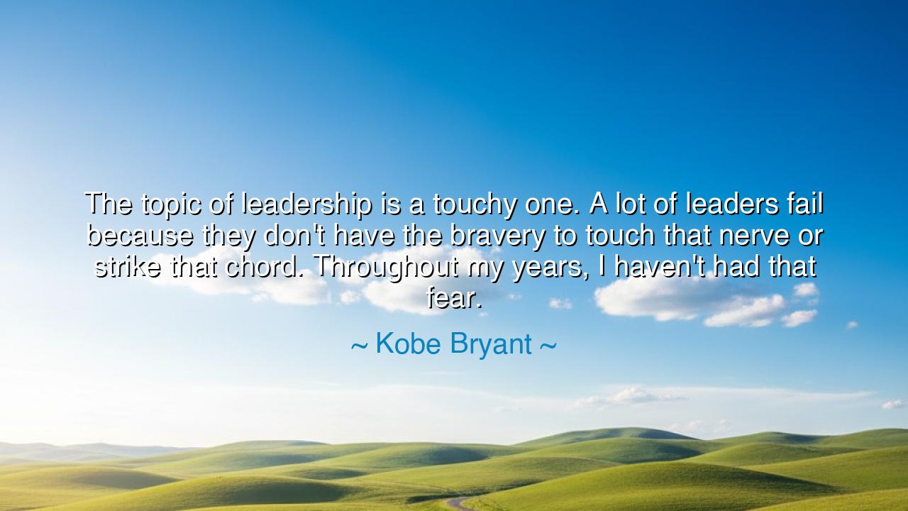 The topic of leadership is a touchy one. A lot of leaders fail