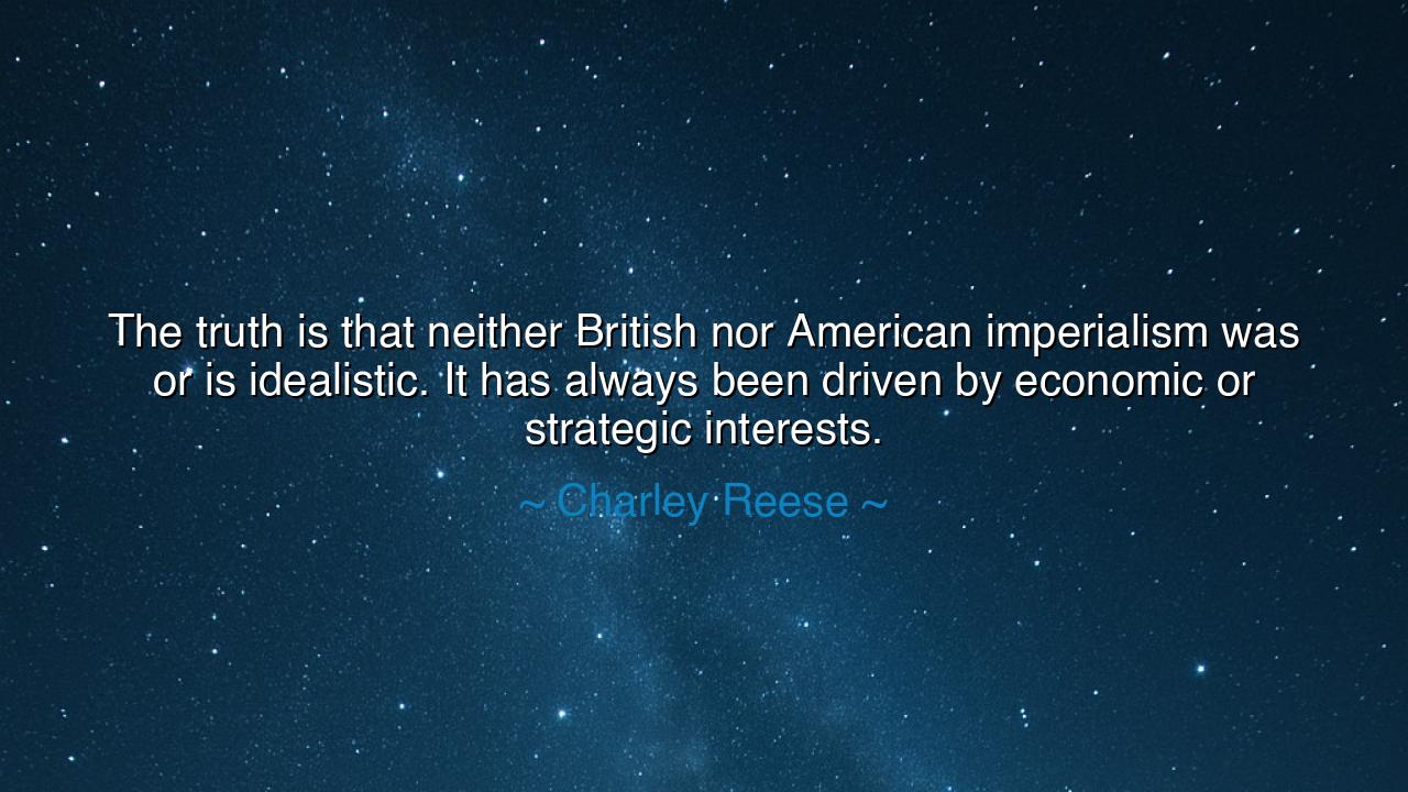 The truth is that neither British nor American imperialism was