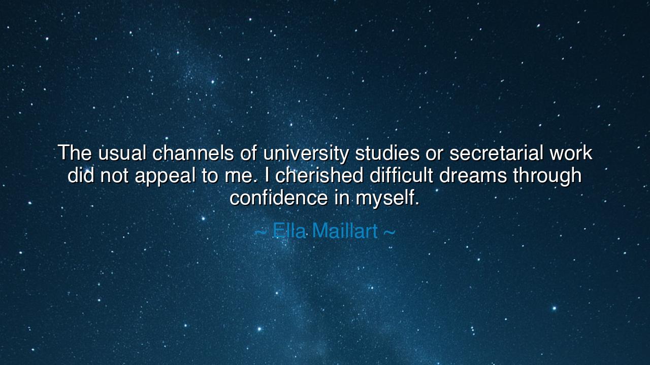 The usual channels of university studies or secretarial work did