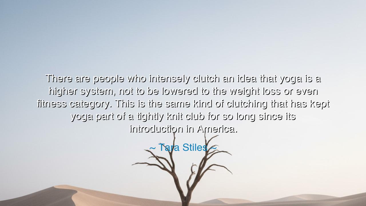 There are people who intensely clutch an idea that yoga is a