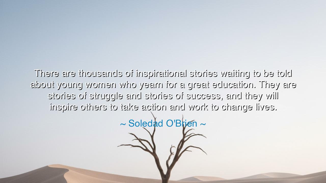 There are thousands of inspirational stories waiting to be told