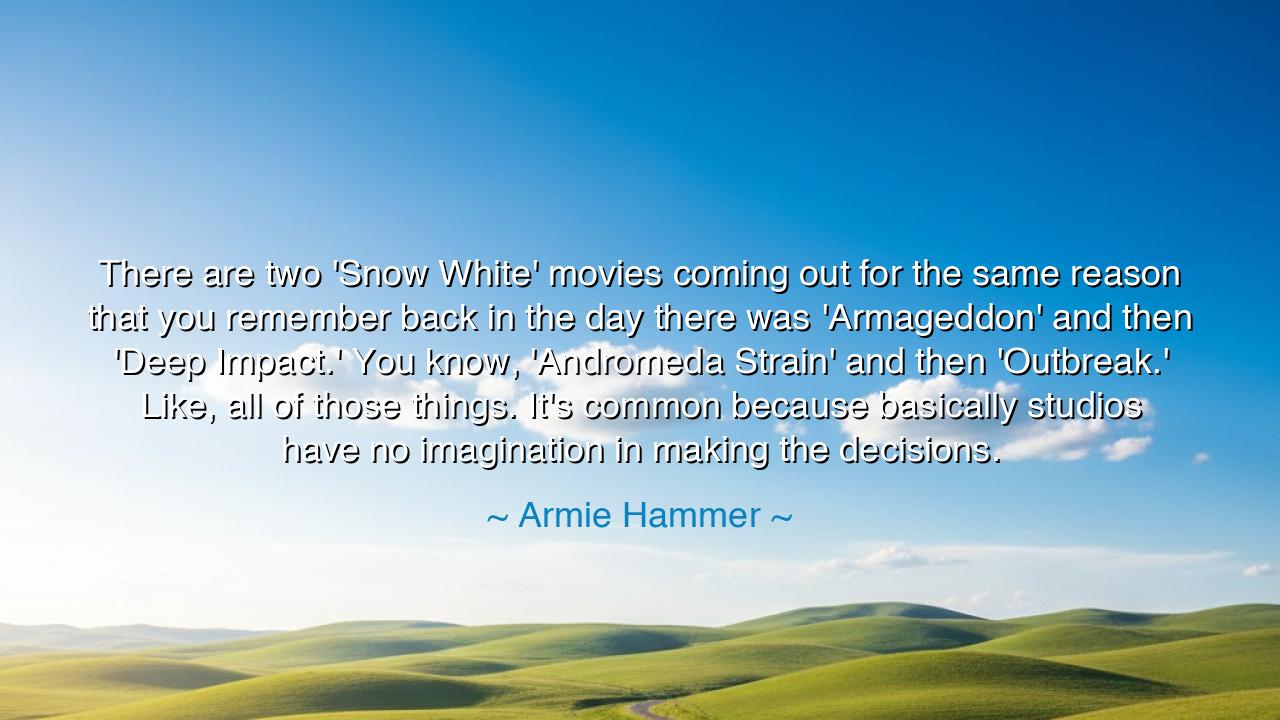 There are two 'Snow White' movies coming out for the same reason