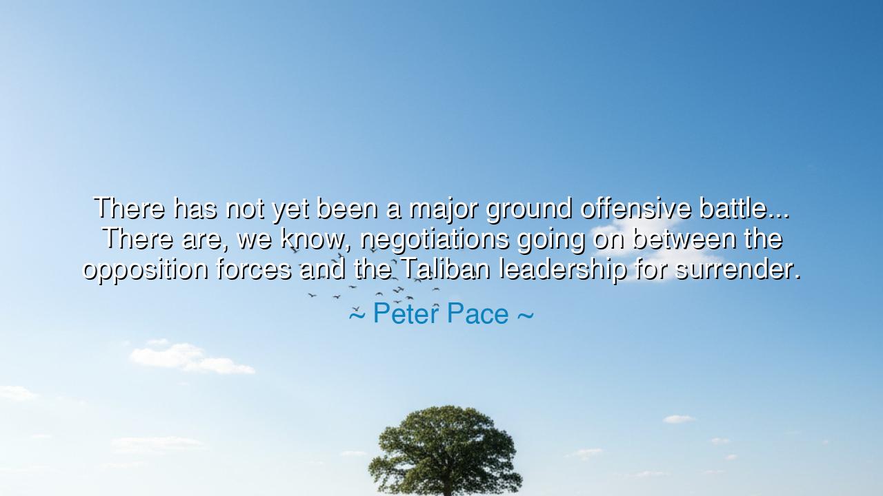 There has not yet been a major ground offensive battle... There