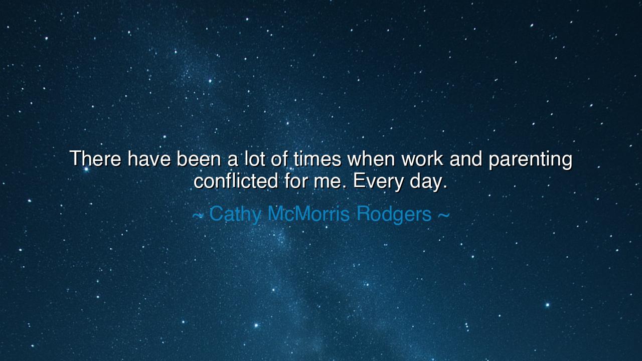 There have been a lot of times when work and parenting