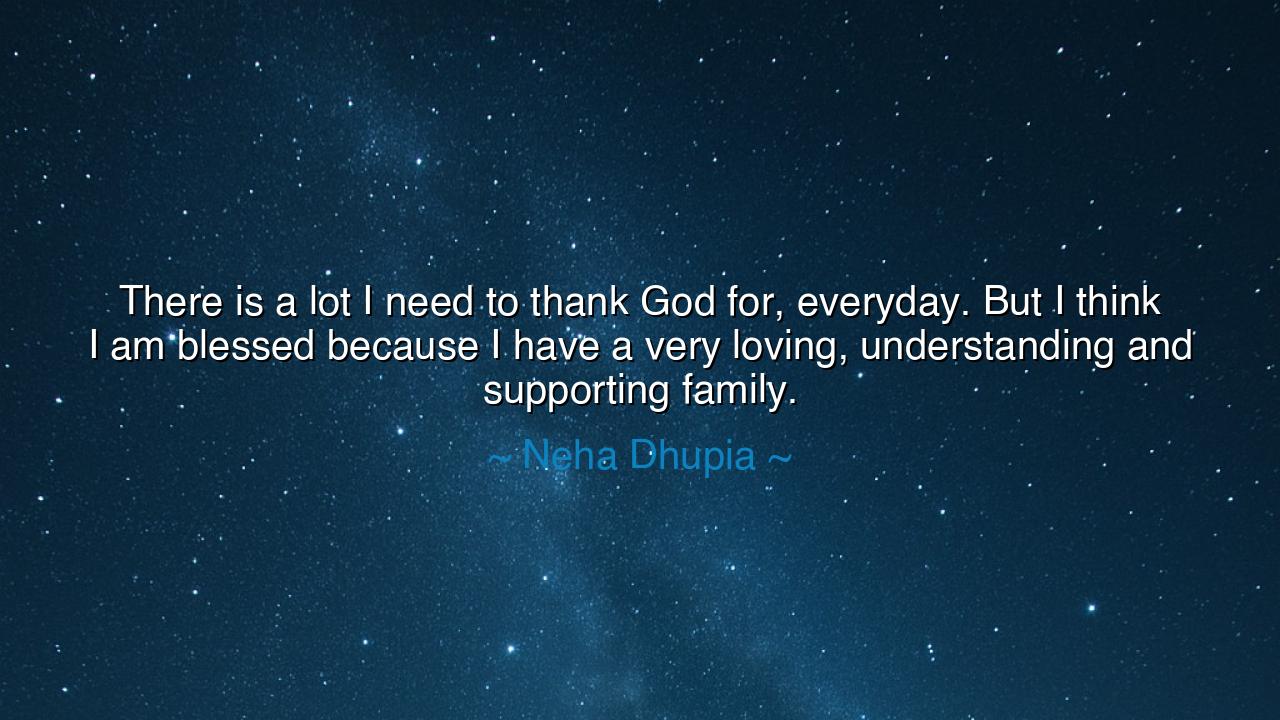 There is a lot I need to thank God for, everyday. But I think I