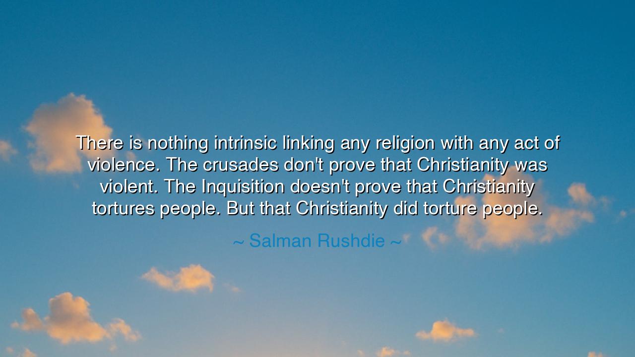 There is nothing intrinsic linking any religion with any act of