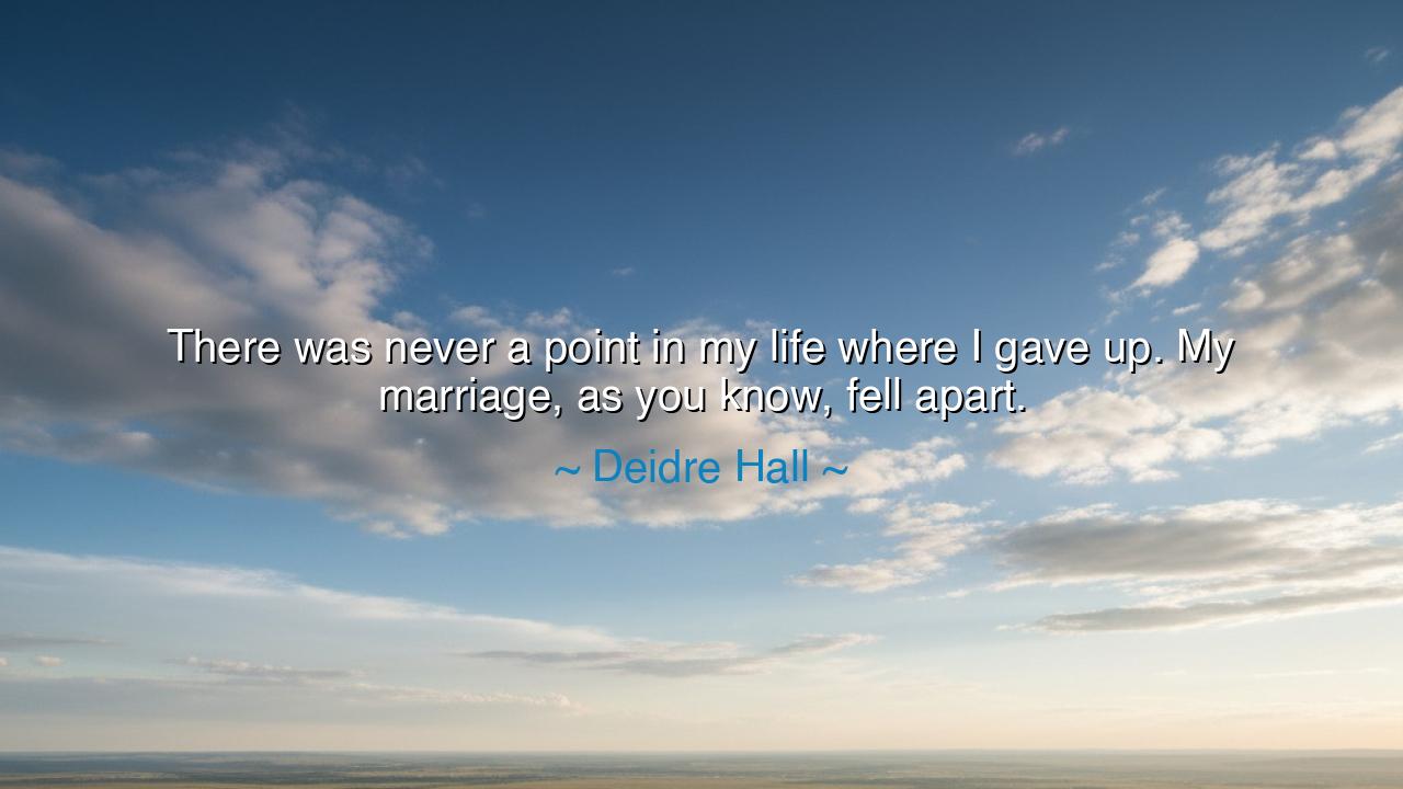 There was never a point in my life where I gave up. My marriage