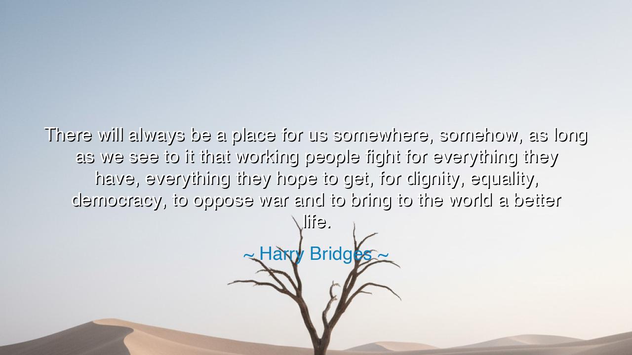 There will always be a place for us somewhere, somehow, as long