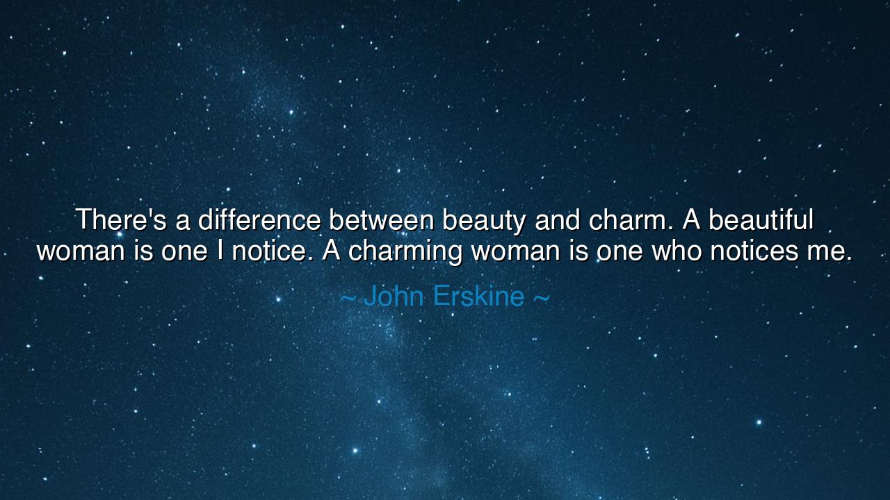 There's a difference between beauty and charm. A beautiful woman