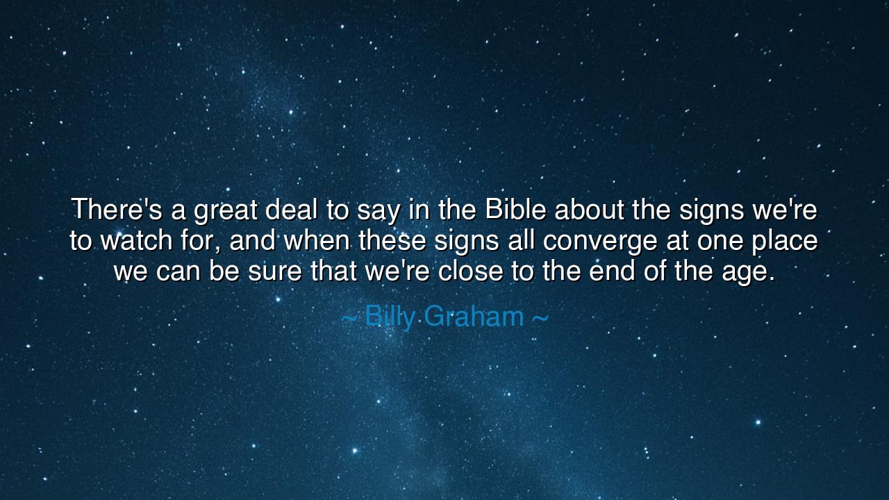 There's a great deal to say in the Bible about the signs we're to