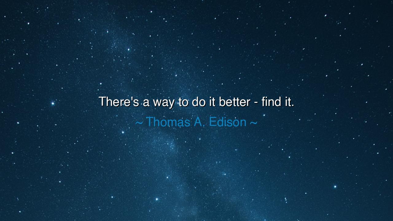 There's a way to do it better - find it.