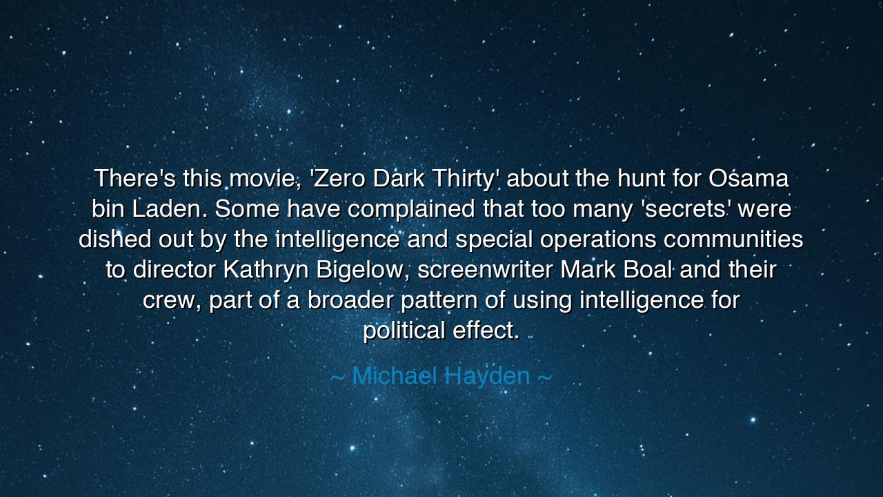 There's this movie, 'Zero Dark Thirty' about the hunt for Osama