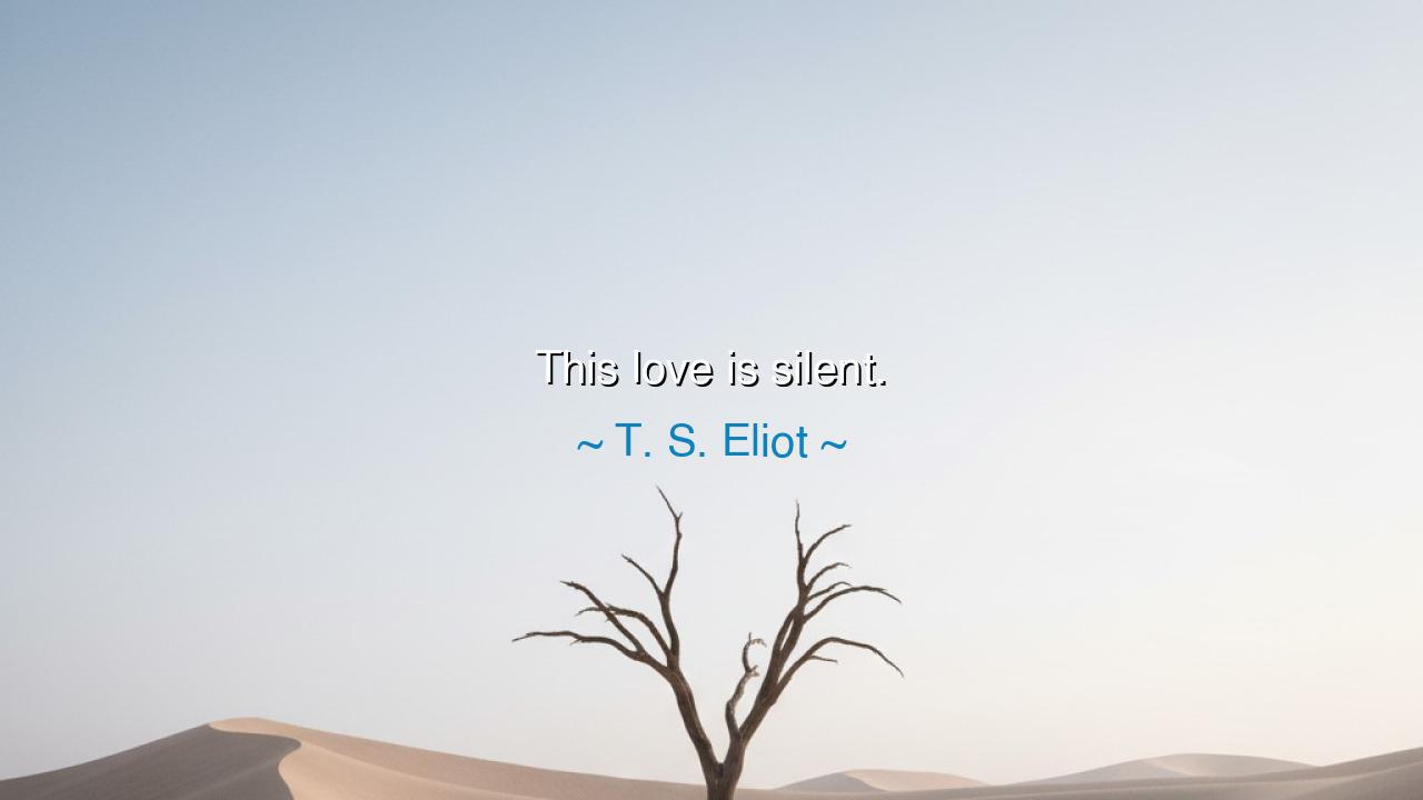 This love is silent.