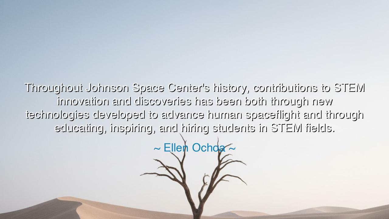 Throughout Johnson Space Center's history, contributions to STEM