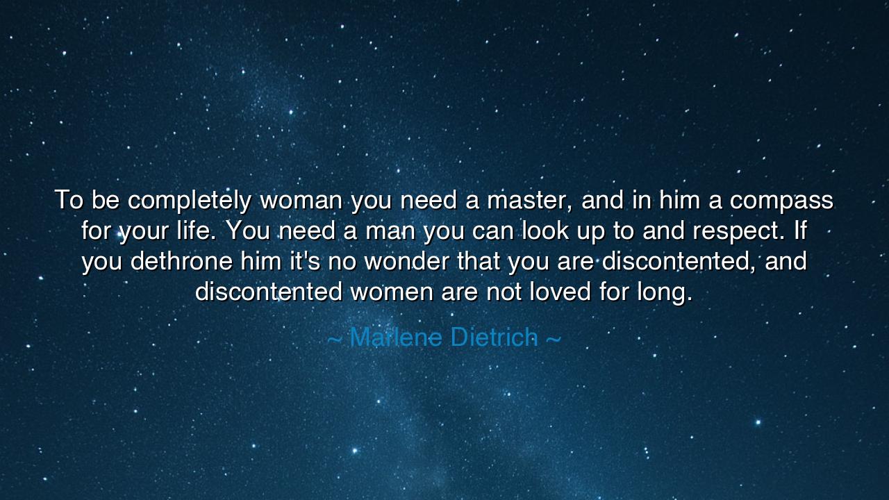 To be completely woman you need a master, and in him a compass