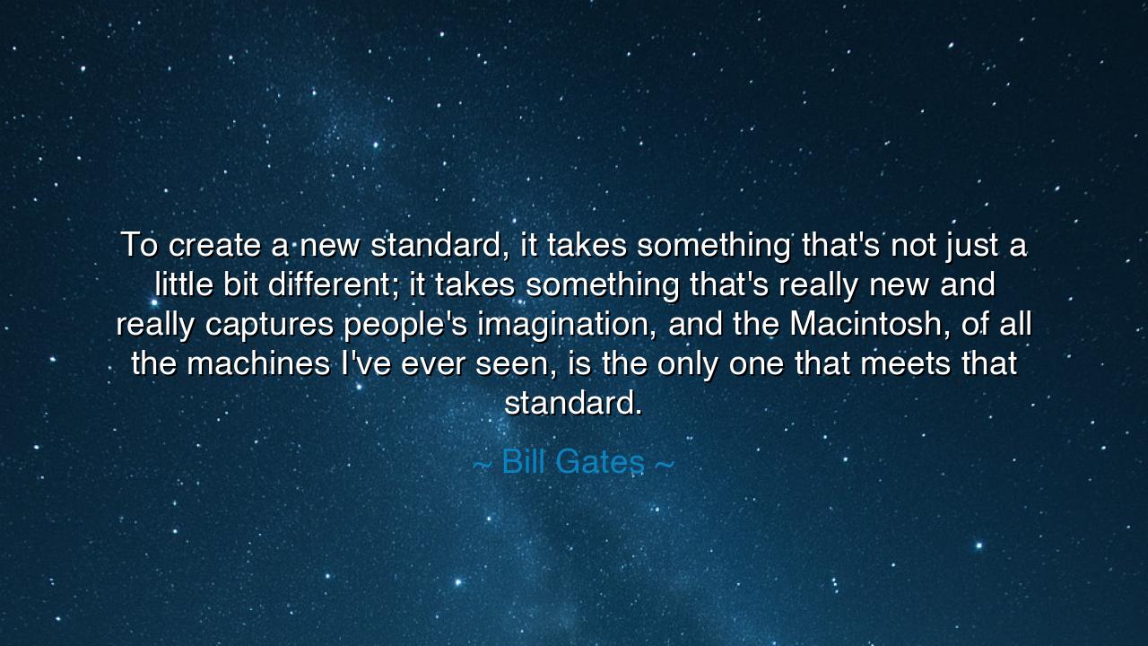 To create a new standard, it takes something that's not just a