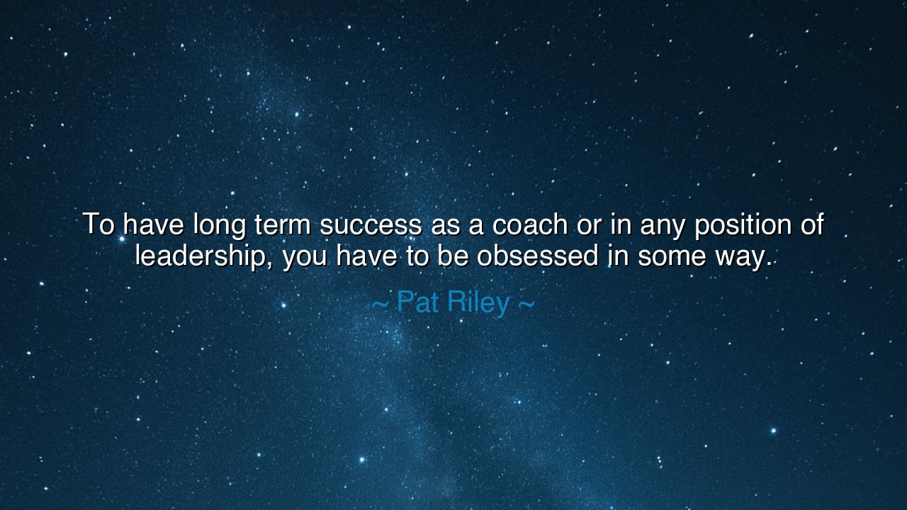 To have long term success as a coach or in any position of