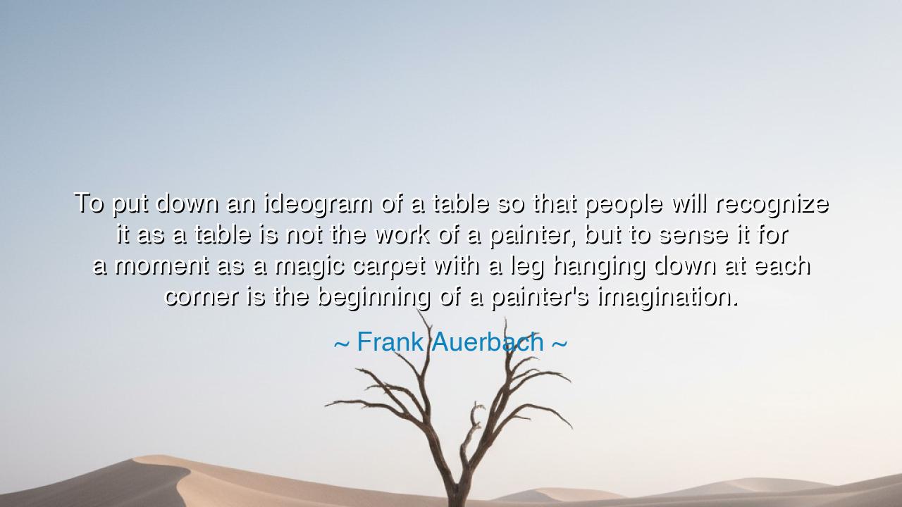 To put down an ideogram of a table so that people will recognize