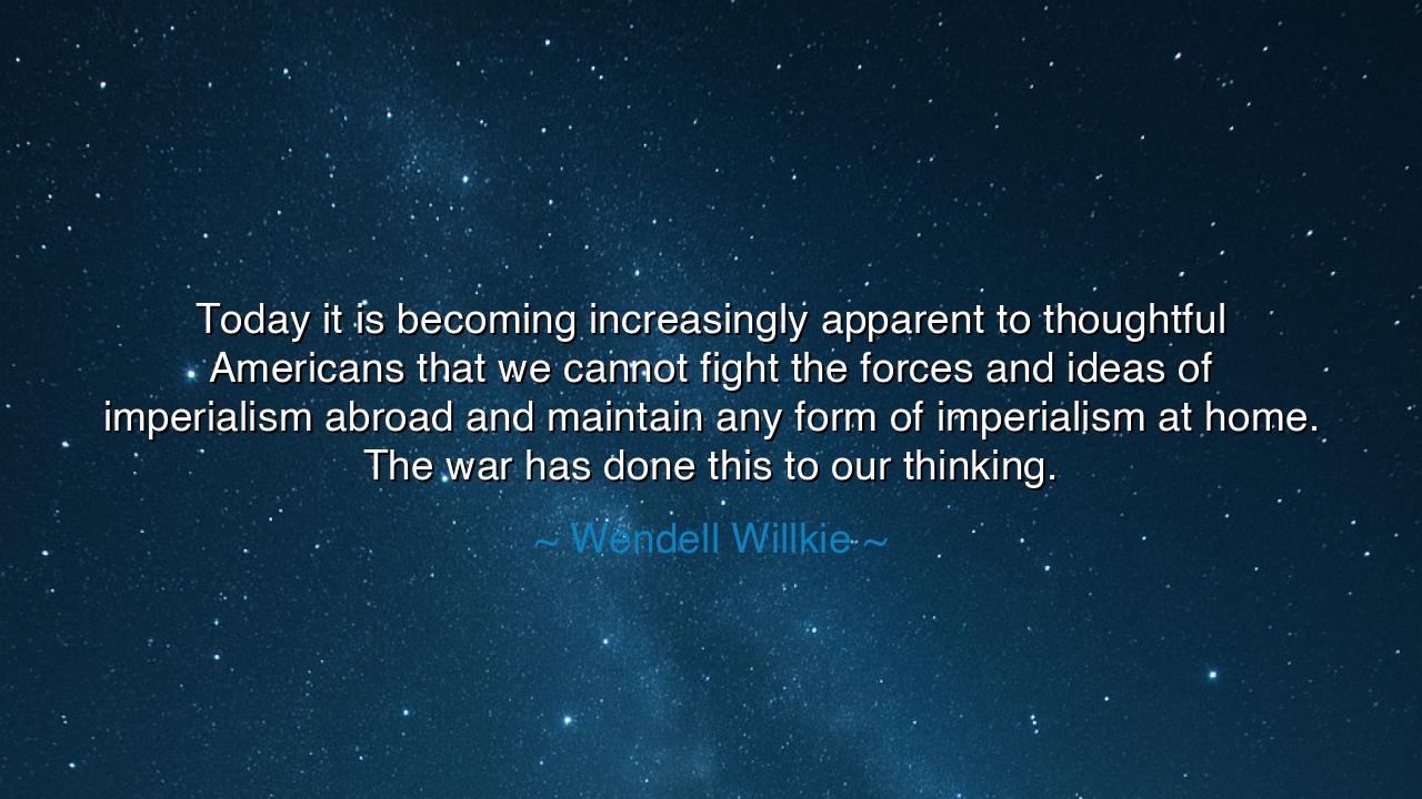 Today it is becoming increasingly apparent to thoughtful
