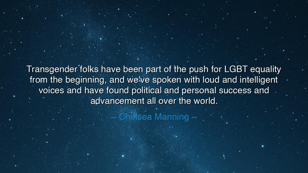 Transgender folks have been part of the push for LGBT equality