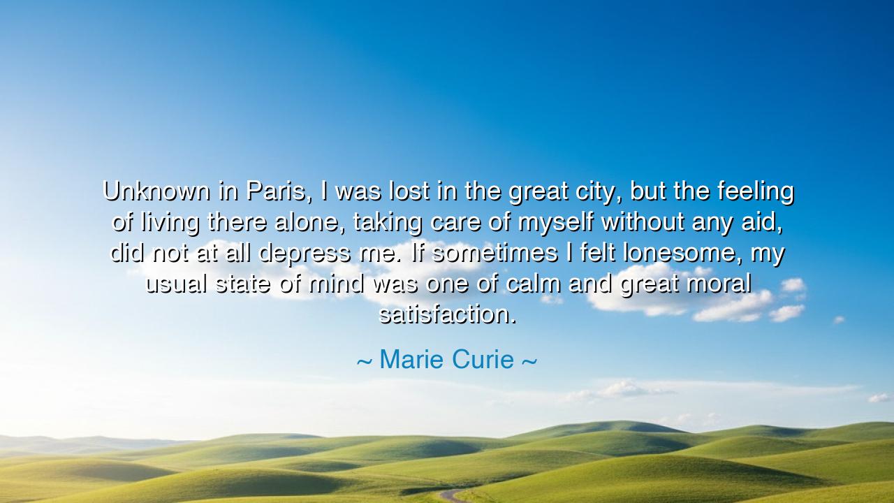 Unknown in Paris, I was lost in the great city, but the feeling