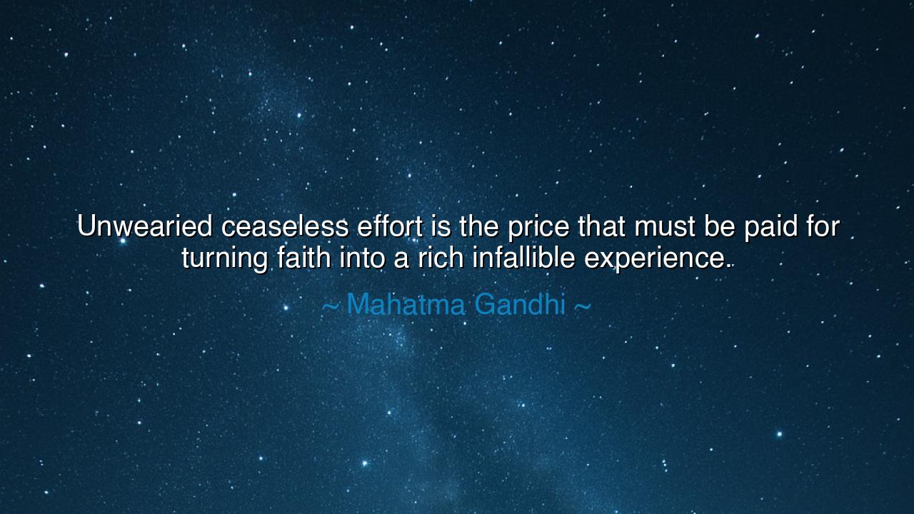 Unwearied ceaseless effort is the price that must be paid for