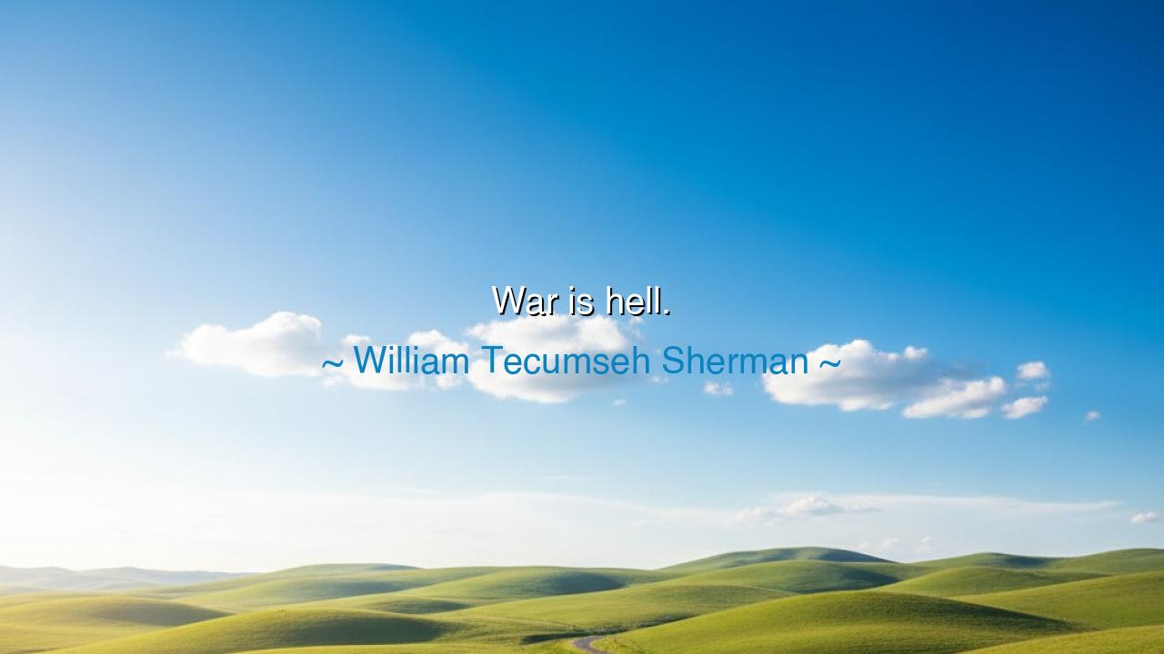 War is hell.