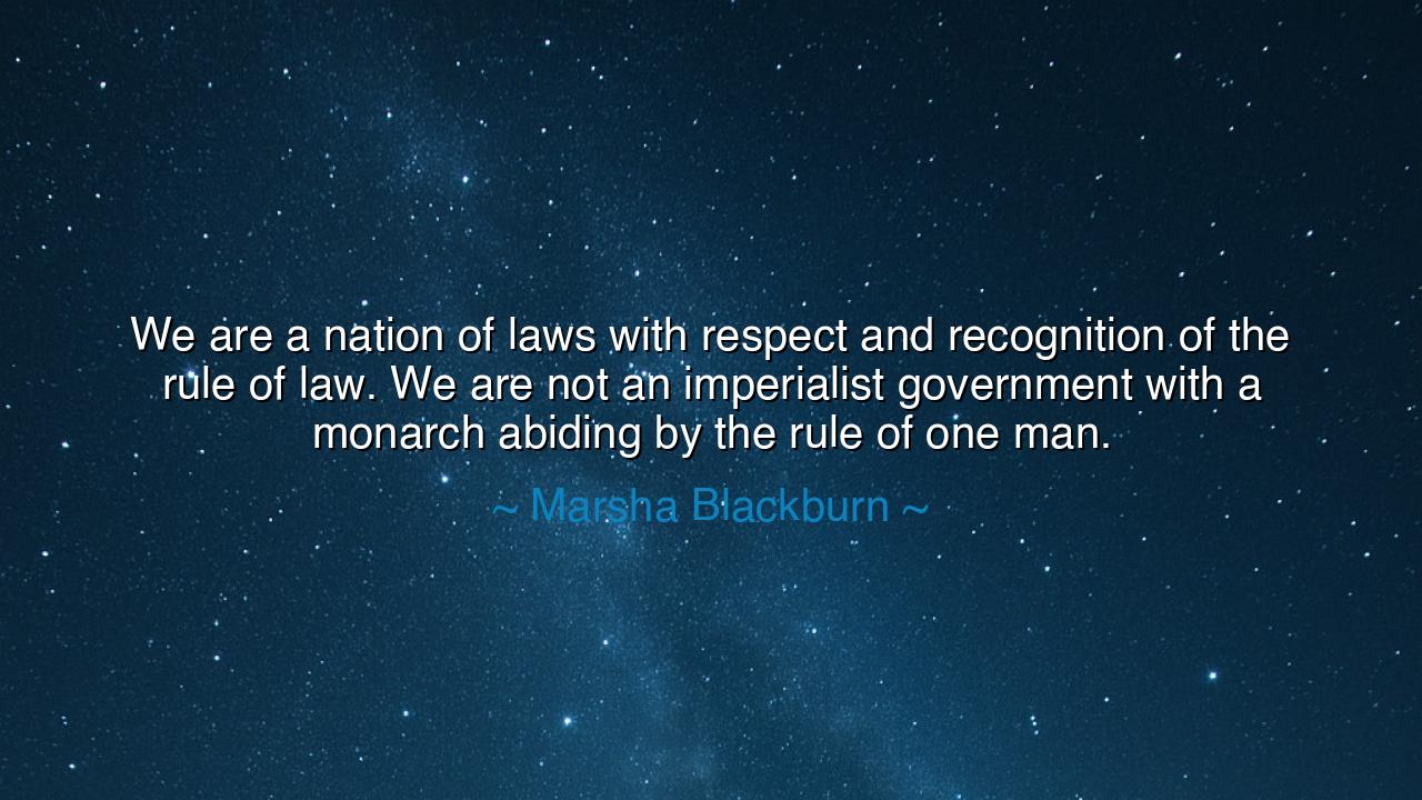 We are a nation of laws with respect and recognition of the rule