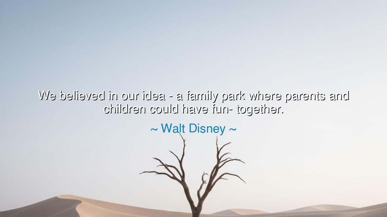 We believed in our idea - a family park where parents and