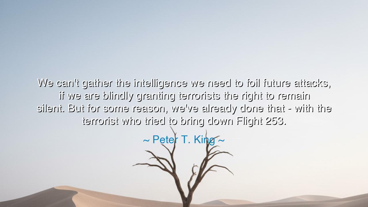 We can't gather the intelligence we need to foil future attacks