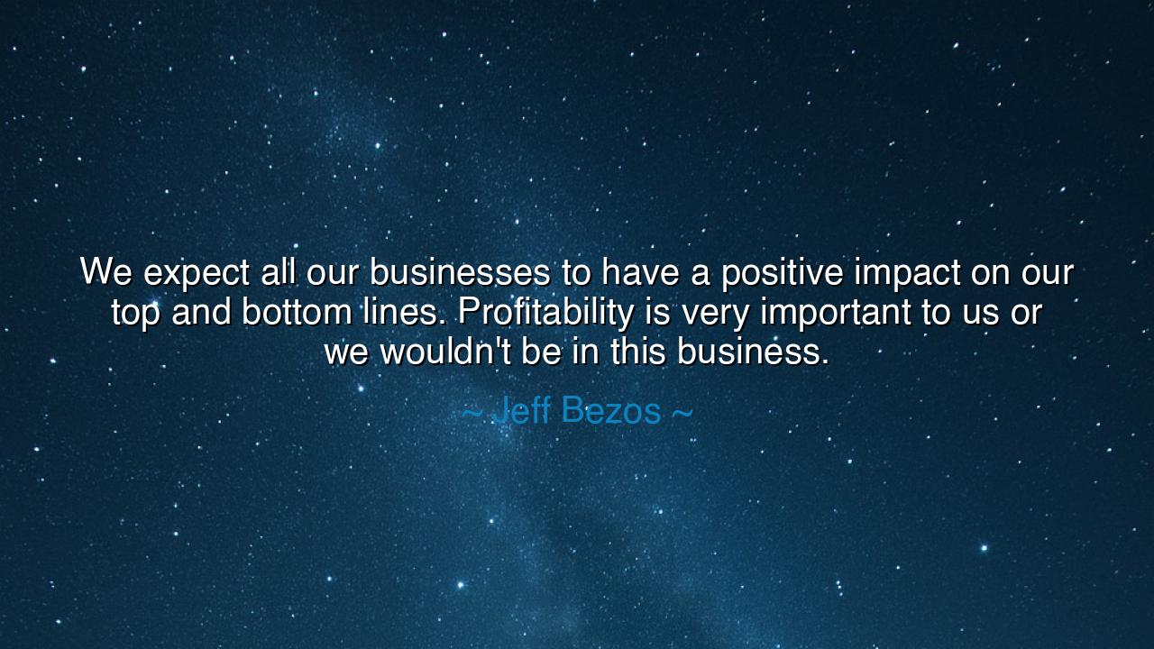 We expect all our businesses to have a positive impact on our top
