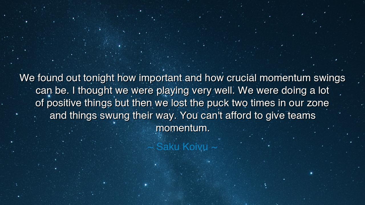 We found out tonight how important and how crucial momentum