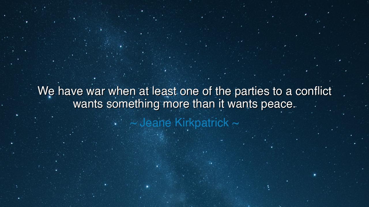 We have war when at least one of the parties to a conflict wants
