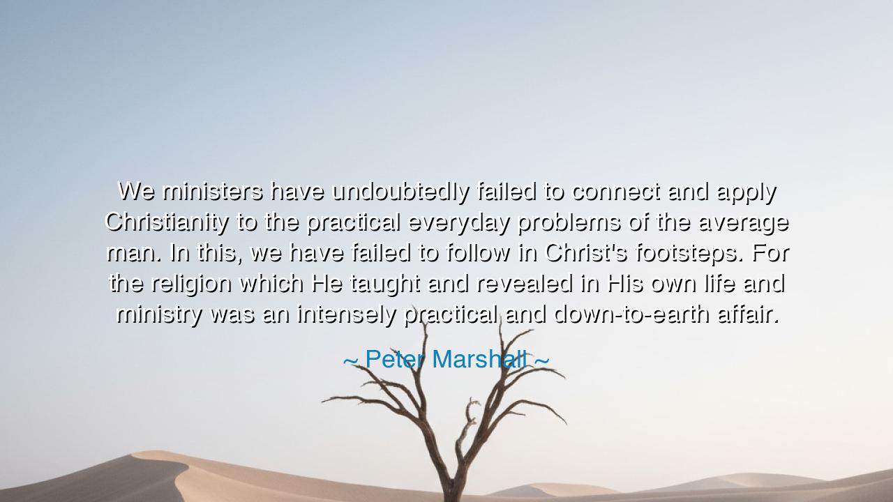 We ministers have undoubtedly failed to connect and apply