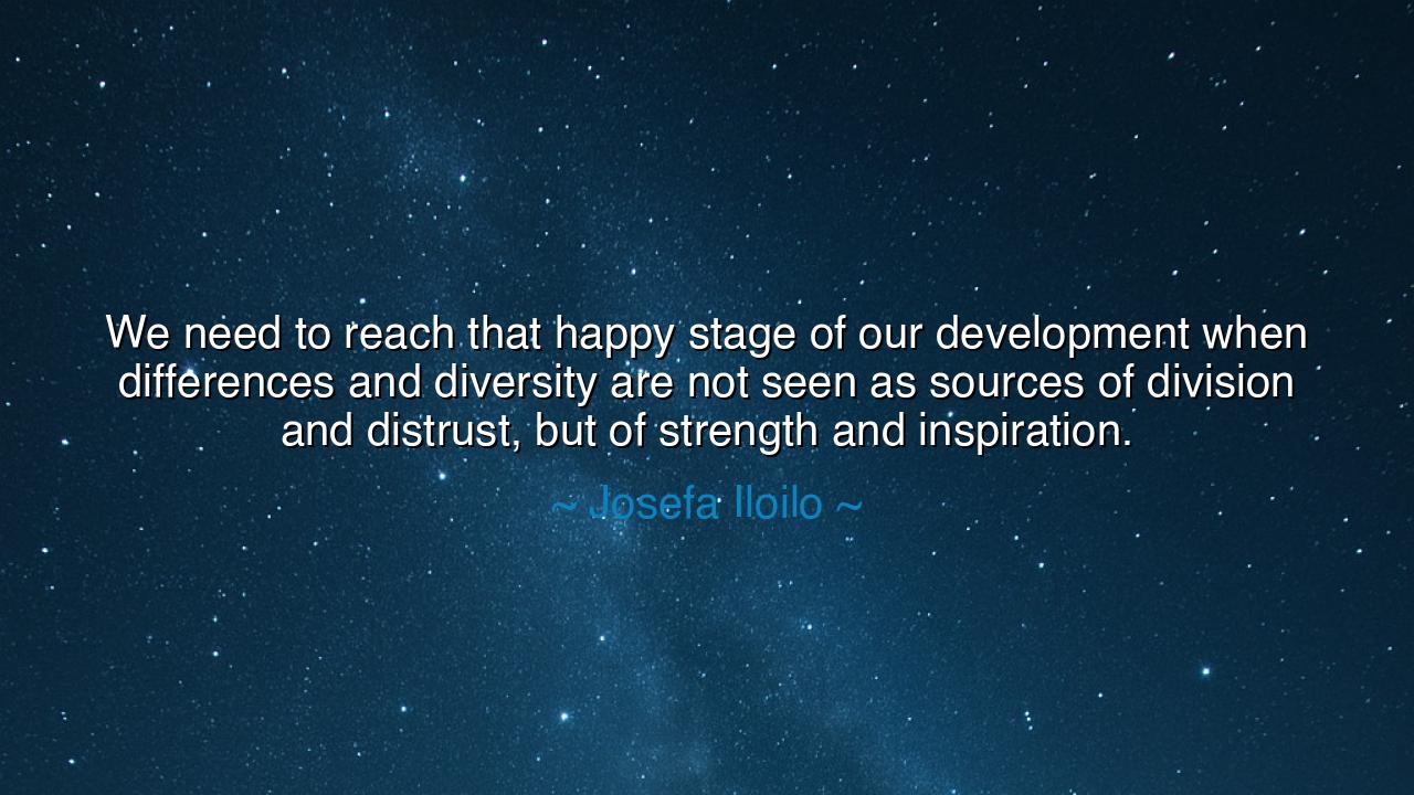 We need to reach that happy stage of our development when