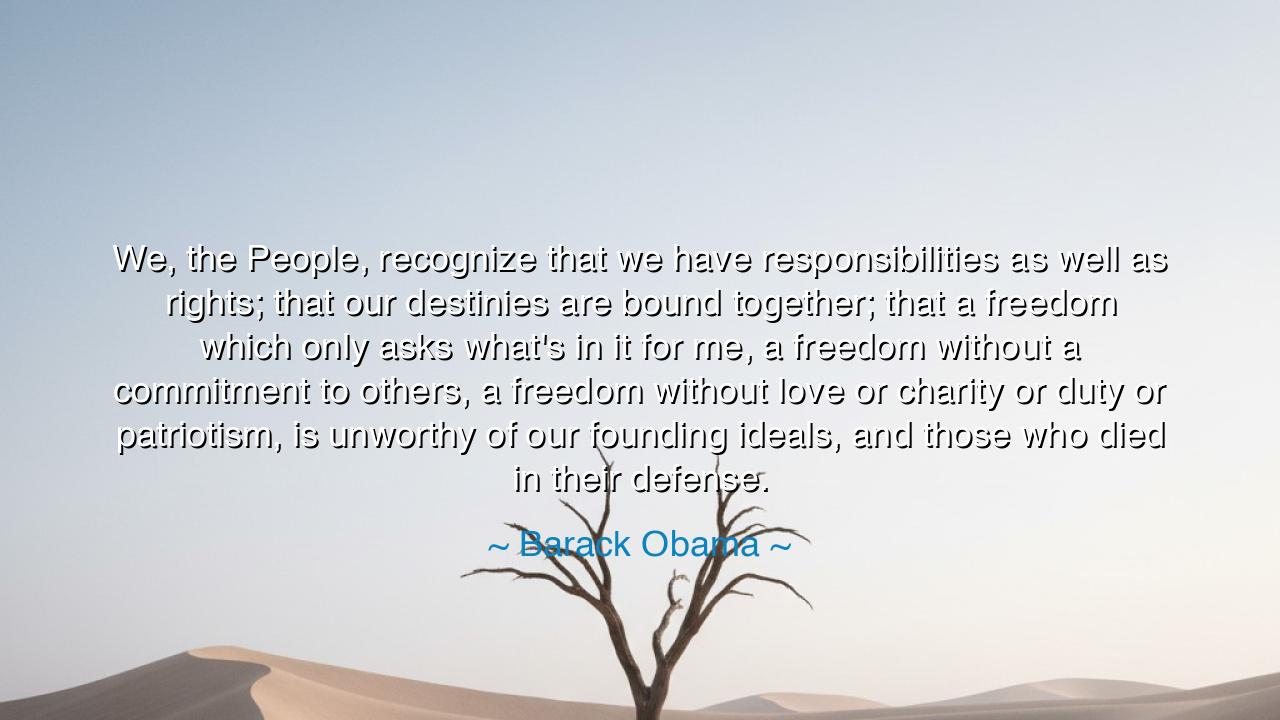 We, the People, recognize that we have responsibilities as well