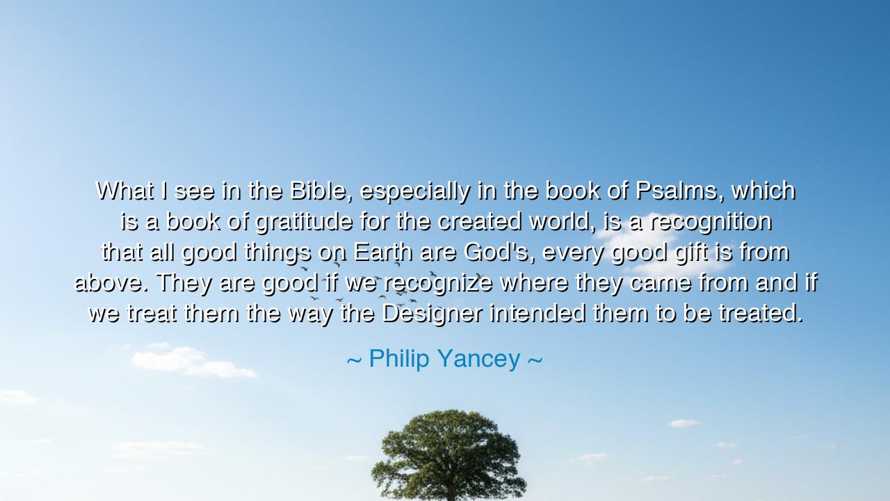 What I see in the Bible, especially in the book of Psalms, which