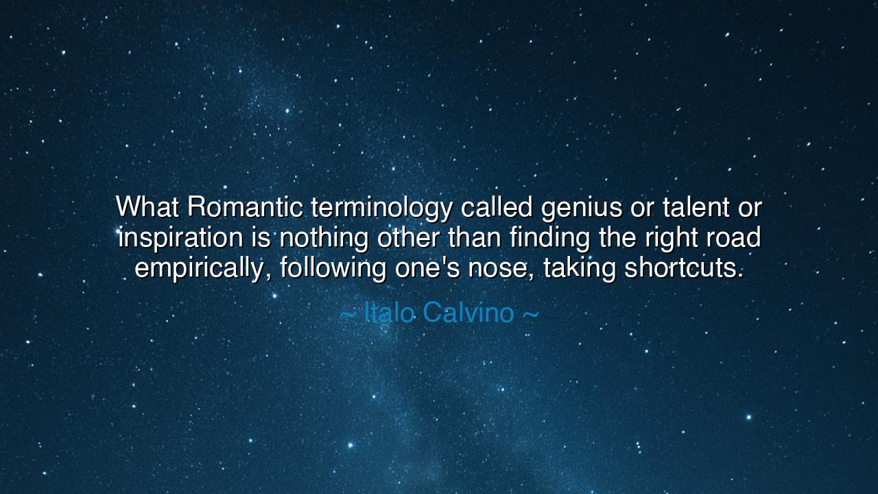 What Romantic terminology called genius or talent or inspiration