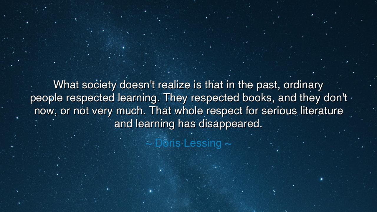 What society doesn't realize is that in the past, ordinary people