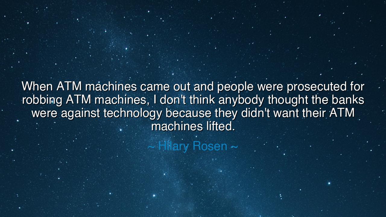 When ATM machines came out and people were prosecuted for