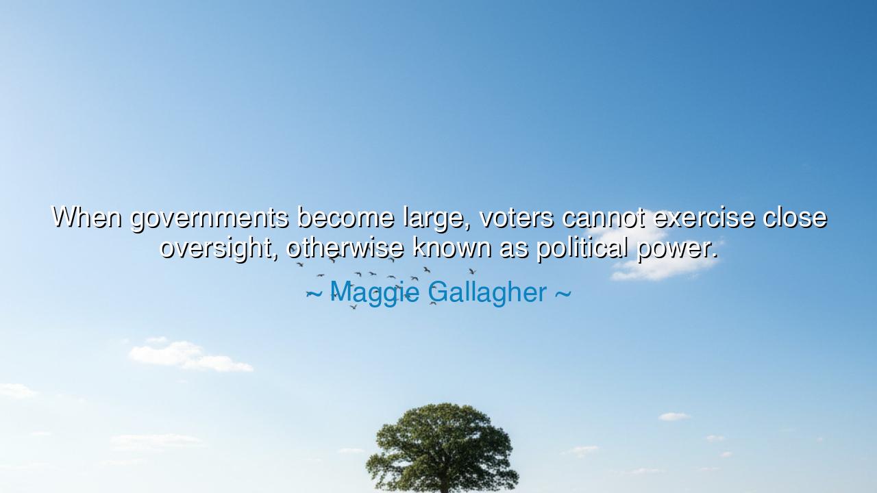 When governments become large, voters cannot exercise close